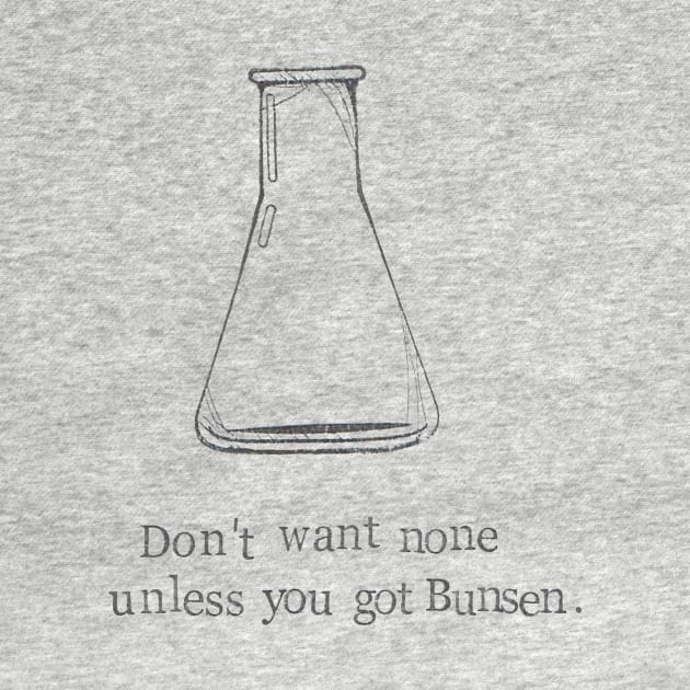 Don't Want None Unless You Got Bunsen by bluespecsstudio